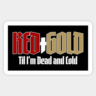 Red and Gold Until I'm Dead and Cold Sticker